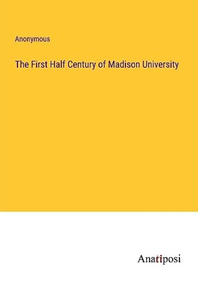 The First Half Century of Madison University