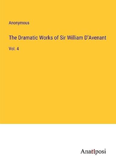 The Dramatic Works of Sir William D'Avenant