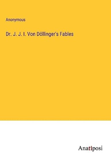 Dr. J. J. I. Von Döllinger's Fables