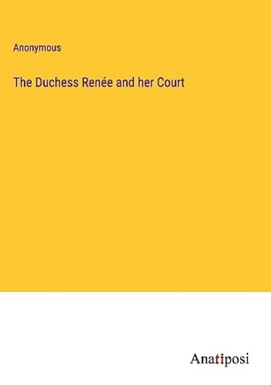 The Duchess Renée and her Court