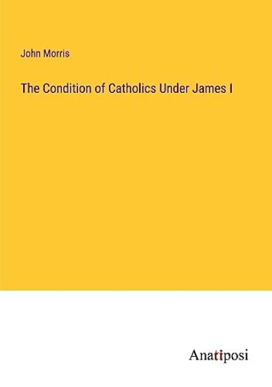 The Condition of Catholics Under James I