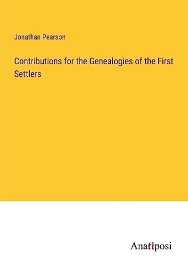 Contributions for the Genealogies of the First Settlers