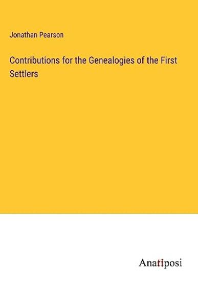 Contributions for the Genealogies of the First Settlers
