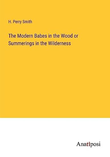The Modern Babes in the Wood or Summerings in the Wilderness