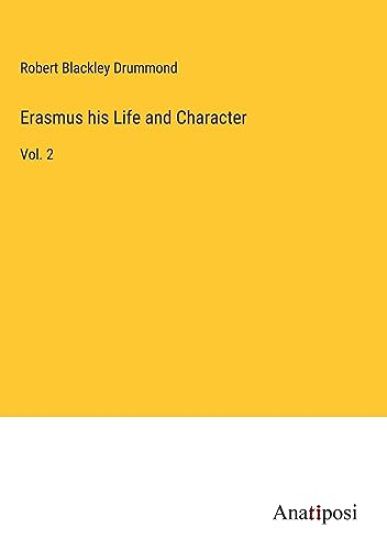 Erasmus his Life and Character