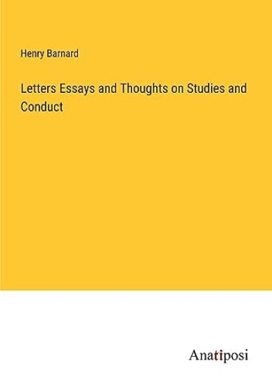 Letters Essays and Thoughts on Studies and Conduct