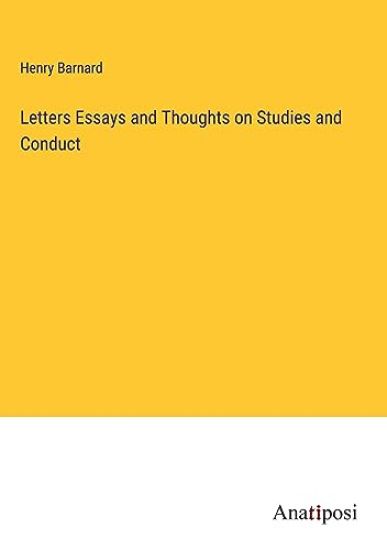 Letters Essays and Thoughts on Studies and Conduct