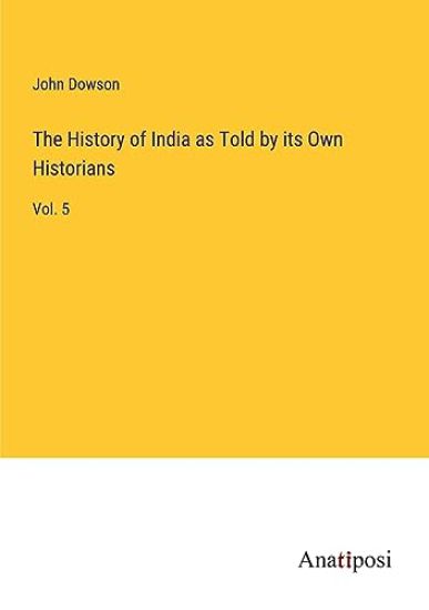 The History of India as Told by its Own Historians