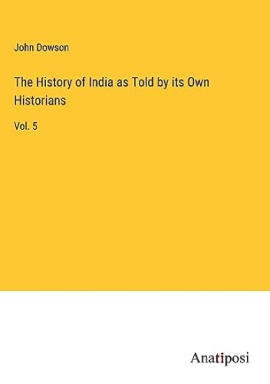 The History of India as Told by its Own Historians