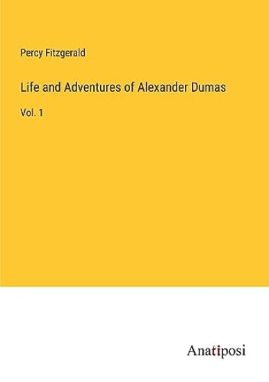 Life and Adventures of Alexander Dumas
