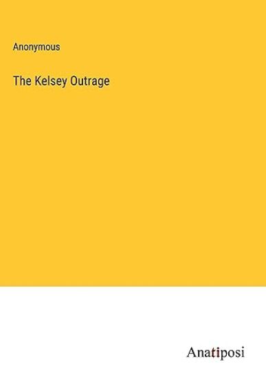 The Kelsey Outrage
