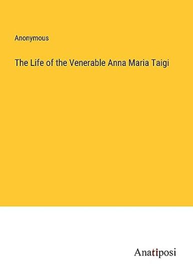 The Life of the Venerable Anna Maria Taigi
