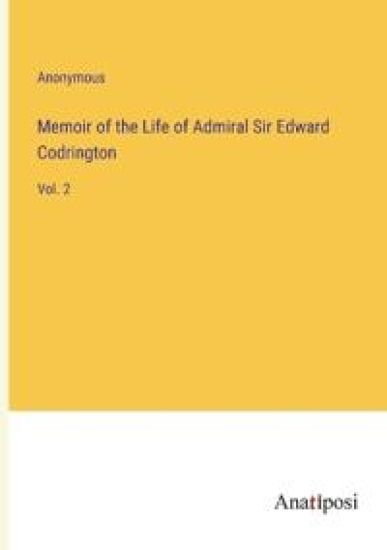 Memoir of the Life of Admiral Sir Edward Codrington