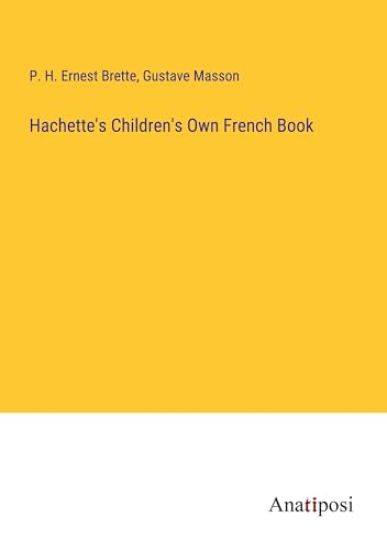 Hachette's Children's Own French Book