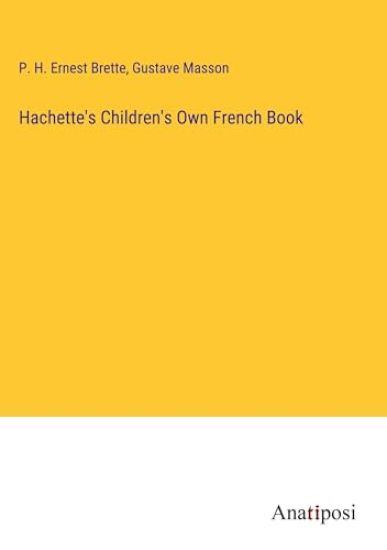 Hachette's Children's Own French Book