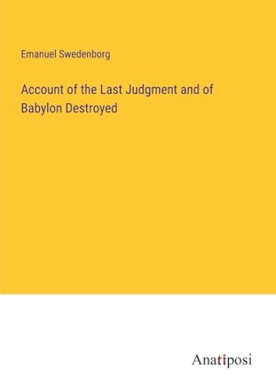Account of the Last Judgment and of Babylon Destroyed