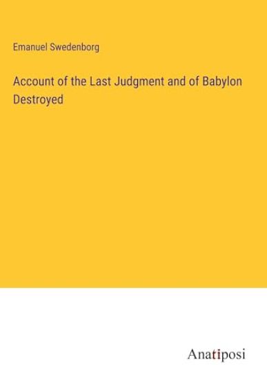 Account of the Last Judgment and of Babylon Destroyed
