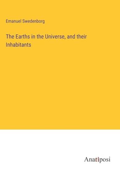 The Earths in the Universe, and their Inhabitants