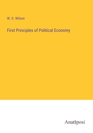First Principles of Political Economy