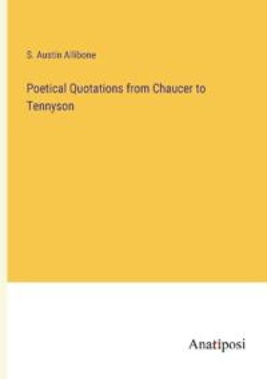 Poetical Quotations from Chaucer to Tennyson