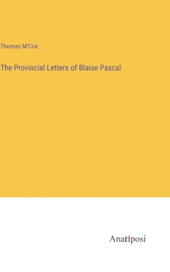 The Provincial Letters of Blaise Pascal