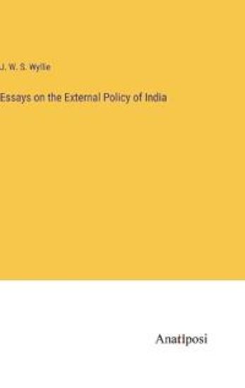 Essays on the External Policy of India