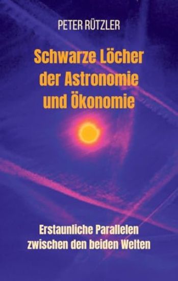 Schwarze Löcher der Astronomie und Ökonomie