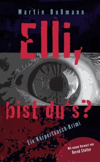 Elli, bist du's?: Ein Körpertausch-Krimi mit einer Heldin im Koma. Was haben Helene Fleischer und Exkanzlerin Angelika Morchel mit der S
