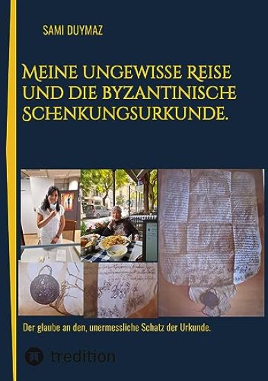 Meine ungewisse Reise und die byzantinische Schenkungsurkunde.: Der glaube an den, unermessliche Schatz der Urkunde.