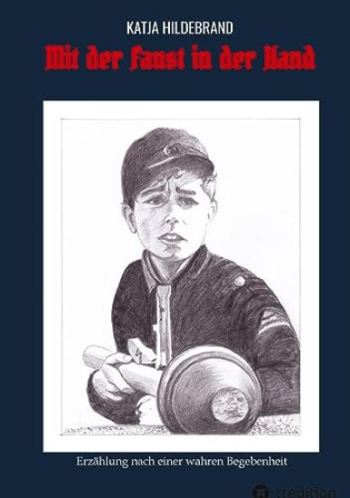 Mit der Faust in der Hand: Erzählung nach einer wahren Begebenheit