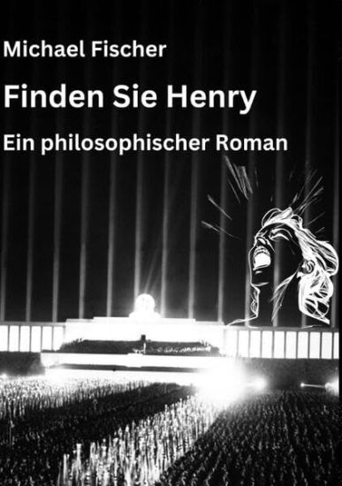 Finden Sie Henry: Ein philosophischer Roman über den Sinn des Lebens