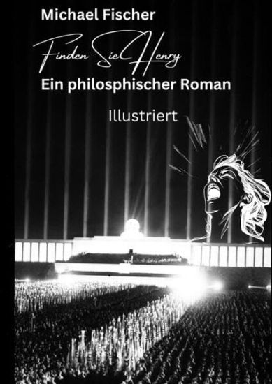 Finden Sie Henry: Ein philosophischer Roman - Illustriert Der Sinn des Lebens