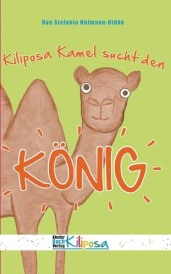 Kiliposa Kamel sucht den König: Eine tierisch lustige Geschichte zum Thema Demokratie für Kinder