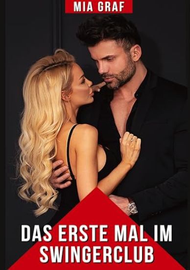 Das erste Mal im Swingerclub: Explizite Erotikgeschichten für Erwachsene