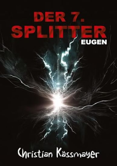 Eugen - Der 7. Splitter: Mystery trifft Horrorthriller - ein Roman, der dich aus dieser Welt reißt.