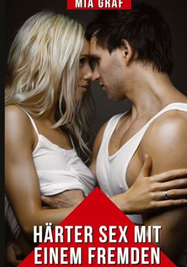 Härter Sex mit einem Fremden: Geschichten mit explizitem Sex für Erwachsene