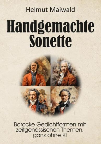 Handgemachte Sonette: Barocke Gedichtformen mit zeitgenössischen The-men, ganz ohne KI
