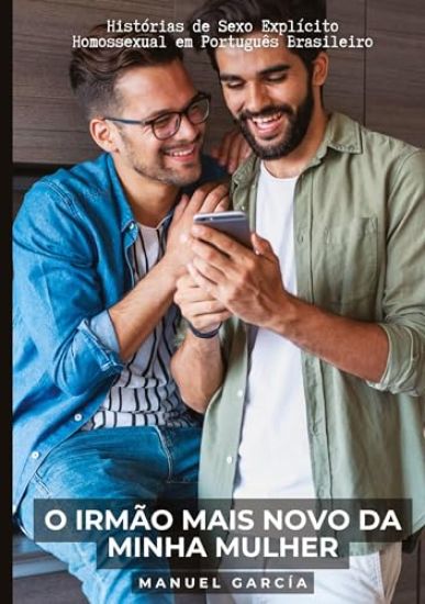 O irmão mais novo da minha mulher: Histórias de Sexo Explícito Homossexual em Português Brasileiro