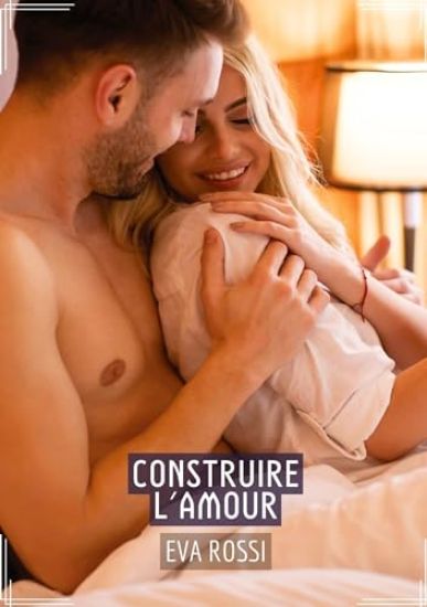 Construire l'Amour: Séduction et Désir: le Voyage Sensuel d'une Femme
