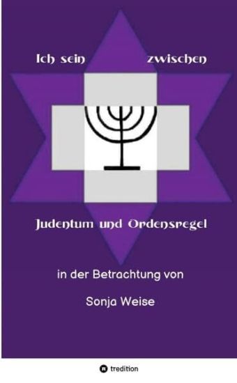 Ich sein zwischen Judentum und Ordensregel: in der Betrachtung von Sonja Weise