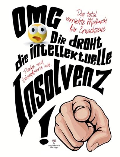 Malbuch für Erwachsene "OMG Dir droht die intellektuelle Insolvenz"!