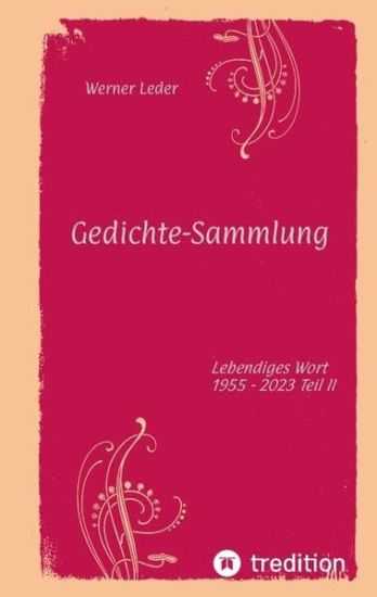 Gedichte-Sammlung / Gereimte spirituelle Gedanken: Lebendiges Wort 1955 - 2023 Teil II