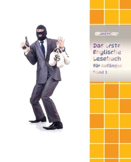 Lerne Englische Sprache mit dem Buch Das Erste Englische Lesebuch für Anfänger Band 3: Stufe A2 Zweisprachig mit Englisch-deutscher Übersetzung