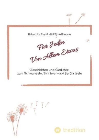 Für Jeden Von Allem Etwas: Geschichten und Gedichte zum Schmunzeln, Sinnieren und Berührtsein