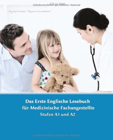 Lerne medizinische Terminologie mit dem Ersten Englischen Lesebuch für Medizinische Fachangestellte: Stufen A1 und A2 Zweisprachig mit Englisch-deutsc