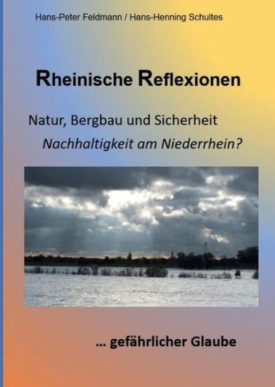 Rheinische Reflexionen: Natur, Bergbau und Sicherheit, ... gefährlicher Glaube