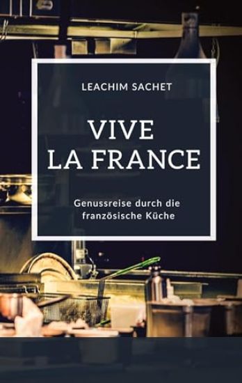 Vive la France - Genussreise durch die französische Küche