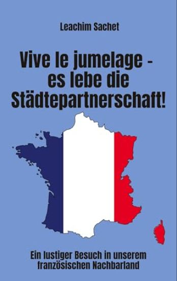 Vive le jumelage - es lebe die Städtepartnerschaft!