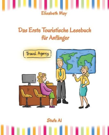 Lerne Englisch unterwegs - Das Erste Touristische Lesebuch für Anfänger: Stufe A1 Zweisprachig mit Englisch-deutscher Übersetzung