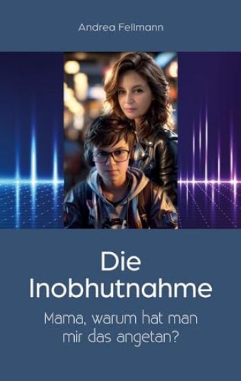 Die Inobhutnahme: "Mama, warum hat man mir das angetan?"